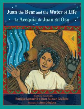Hardcover Juan the Bear and the Water of Life/La Acequia de Juan del Oso Book