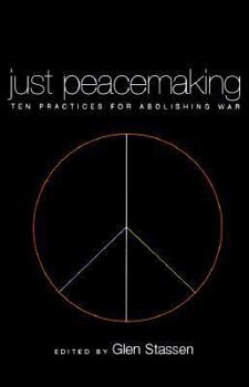 Hardcover Just Peacemaking: Ten Practices for Abolishing War Book
