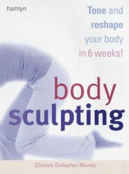 Paperback Body Sculpting: Tone and Reshape Your Body in 6 Weeks! Book