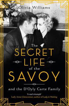 Paperback The Secret Life of the Savoy: and the D'Oyly Carte family Book