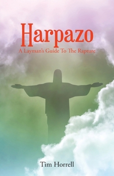 Paperback Harpazo: A Layman's Guide To The Rapture Book