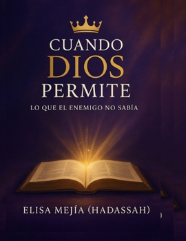 Paperback Cuando Dios permite: lo que el enemigo no Sabía [Spanish] Book