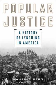 Hardcover Popular Justice: A History of Lynching in America Book