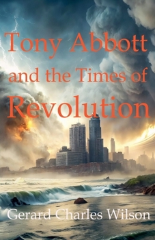 Paperback Tony Abbott and the Times of Revolution Book