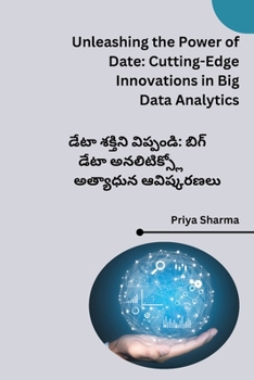 Paperback Unleashing the Power of Date: Cutting-Edge Innovations in Big Data Analytics [Telugu] Book
