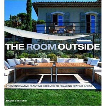 Hardcover The Room Outside: Designing Your Perfect Outdoor Living Space. David Stevens Book