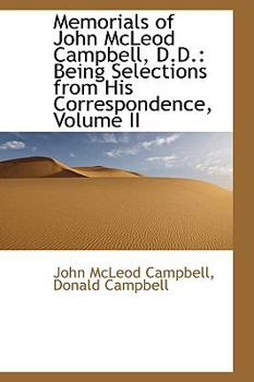 Memorials of John McLeod Campbell, D.D.: Being Selections from His Correspondence, Volume II