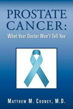 Prostate Cancer: What Your Doctor Won't Tell You