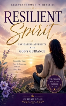 Paperback Resilient Spirit: Navigating Adversity with God's Guidance Book