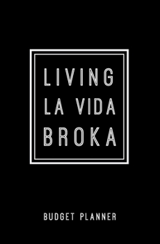 Living La Vida Broka: Budget Planner: Monthly Undated Expense Tracker