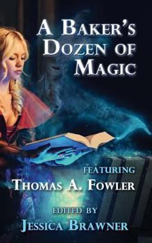Paperback A Baker's Dozen of Magic: Story of the Month Club 2015 Anthology Book