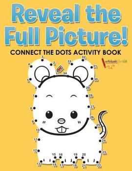 Paperback Reveal the Full Picture! Connect the Dots Activity Book