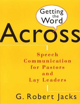 Paperback Getting the Word Across: Speech Communication for Pastors and Lay Leaders Book