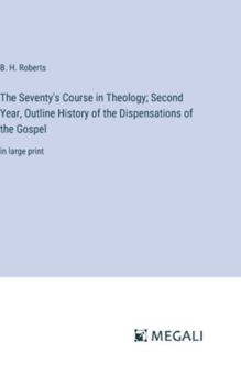 Hardcover The Seventy's Course in Theology; Second Year, Outline History of the Dispensations of the Gospel: in large print Book