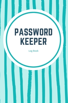 Password Keeper Log Book: Internet Password Journal, Passwords Log Book, Notebook With 110 pages, 6 x 9 inches.