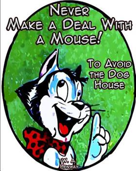 Paperback Never Make a Deal With a Mouse: To Avoid the Dog House Book