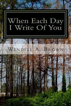 Paperback When Each Day I Write Of You Book