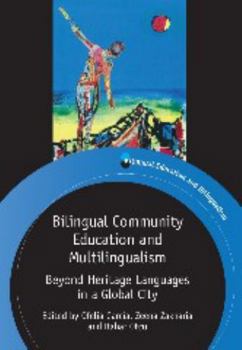 Hardcover Bilingual Community Education and Multilingualism: Beyond Heritage Languages in a Global City Book