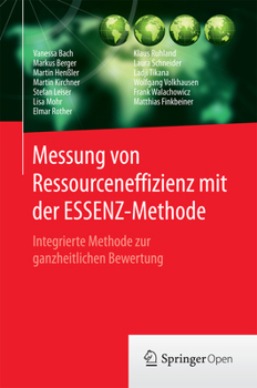 Messung Von Ressourceneffizienz Mit Der Essenz-Methode: Integrierte Methode Zur Ganzheitlichen Bewertung