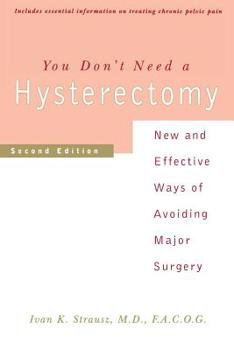 Paperback You Don't Need A Hysterectomy: New And New And Effective Ways Of Avoiding Major Surgery Book