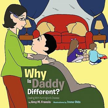 Paperback Why Is Daddy Different?: Dealing with Huntington's Disease Book