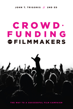 Paperback Crowdfunding for Filmmakers: The Way to a Successful Film Campaign Book