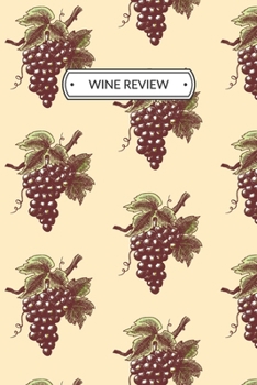 Paperback Wine Review: Wine Review Journal or Wine Review Notebook for a Wine Lover, 6x9, 109 pages. Book