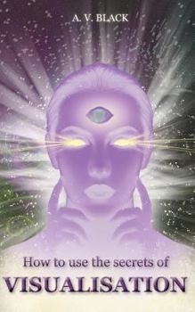 Paperback How to use the secrets of visualisation Book