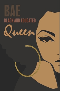 Paperback BAE Black And Educated Queen: Black Girl Magic Powerful Strong Black Beautiful and Educated Melanin Girl: College Lined Blank 110 Pages (Journal Com Book