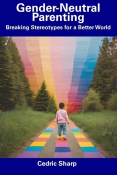 Paperback Gender-Neutral Parenting: Breaking Stereotypes for a Better World Book