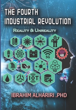 Paperback The Fourth Industrial Revolution: Reality & Unreality Book