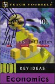 Teach Yourself 101 Key Ideas Economics (Teach Yourself (McGraw-Hill))