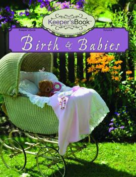 Unknown Binding Birth and Babies - Keeper's Book Volume 1 Book