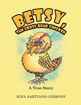 Paperback Betsy, the Cross-Beak Chicken: A True Story Book