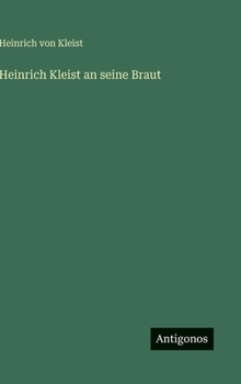 Hardcover Heinrich Kleist an seine Braut [German] Book