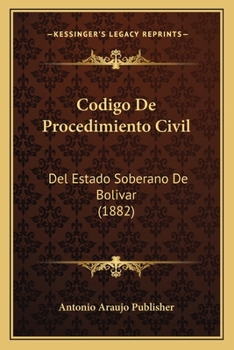 Paperback Codigo De Procedimiento Civil: Del Estado Soberano De Bolivar (1882) [Spanish] Book