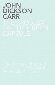 The Problem of the Green Capsule - Book #10 of the Dr. Gideon Fell
