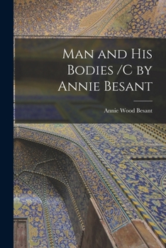 Paperback Man and His Bodies /C by Annie Besant Book