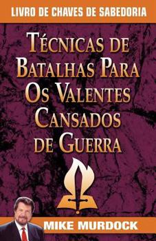 Paperback Tecnicas de Batalhas Para OS Valentes Cansados de Guerra/Battle Techniques for War Weary Saints [Portuguese] Book