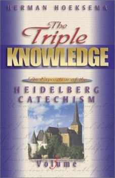 Hardcover The Triple Knowledge: An Exposition of the Heidelberg Catechism (Volume 3) Book