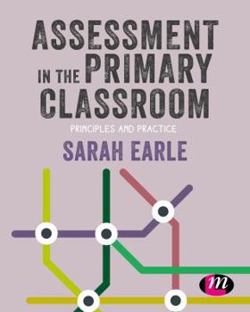 Paperback Assessment in the Primary Classroom: Principles and Practice Book