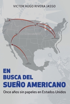 Paperback EN BUSCA DEL SUEÑO AMERICANO (Once años sin papeles en Estados Unidos) [Spanish] Book