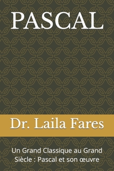 Paperback Pascal: Un Grand Classique au Grand Siècle: Pascal et son oeuvre [French] Book