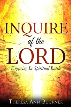 Paperback Inquire of the Lord: Engaging In Spiritual Battle Book