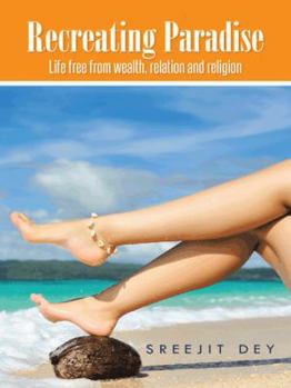 Hardcover Recreating Paradise: Life free from wealth, relation and religion Book