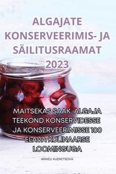 Paperback Algajate Konserveerimis- Ja Säilitusraamat 2023 [Estonian] Book