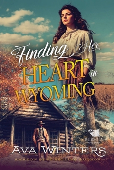 Finding Her Heart in Wyoming: A Western Historical Romance Book