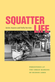 Paperback Squatter Life: Persistence at the Urban Margins of Buenos Aires Book