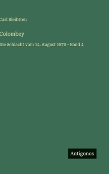 Colombey: Die Schlacht vom 14. August 1870 - Band 4 (German Edition)