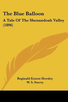 Paperback The Blue Balloon: A Tale Of The Shenandoah Valley (1896) Book